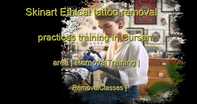 Skinart Ethical tattoo removal practices training in Cursan area | RemovalTraining | RemovalClasses | SkinartTraining-France